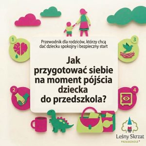 Jak przygotować siebie na moment pójścia dziecka do przedszkola?… czyli o emocjach, zaufaniu i sztuce puszczania ręki, gdy serce bije szybciej