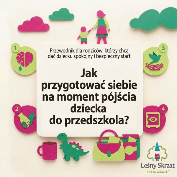 Jak przygotować siebie na moment pójścia dziecka do przedszkola?… czyli o emocjach, zaufaniu i sztuce puszczania ręki, gdy serce bije szybciej