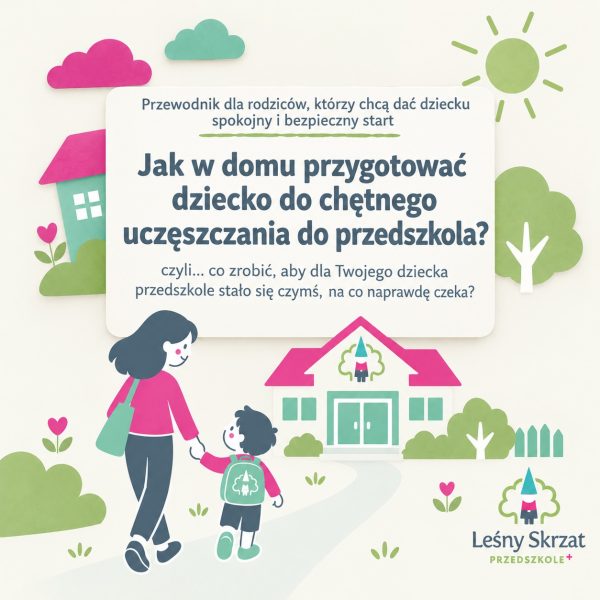 Jak w domu przygotować dziecko do chętnego uczęszczania do przedszkola?… czyli co zrobić, aby dla Twojego dziecka przedszkole stało się czymś, na co naprawdę czeka?